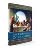 THE INCREDIBLE CATHOLIC MASS: AN EXPLANATION OF THE CATHOLIC MASS