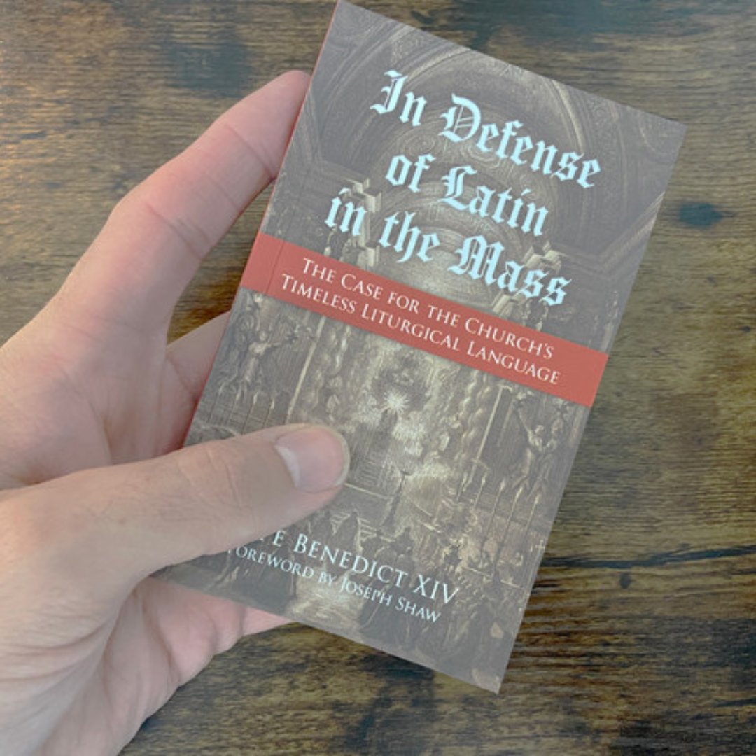 IN DEFENSE OF LATIN IN THE MASS: THE CASE FOR THE CHURCH'S TIMELESS LITURGICAL LANGUAGE