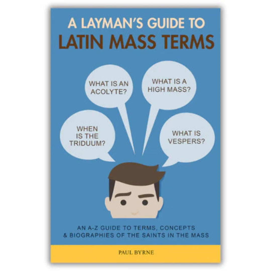 A LAYMAN'S GUIDE TO LATIN MASS TERMS