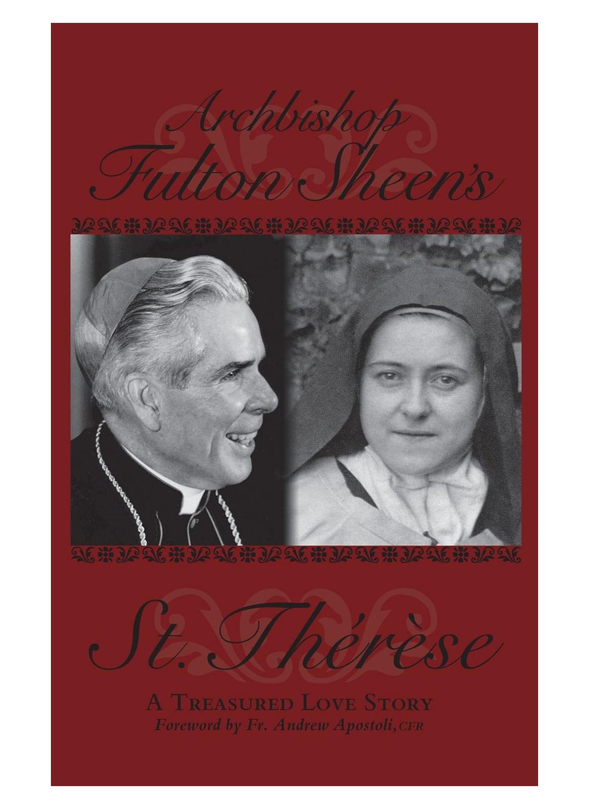 ARCHBISHOP FULTON SHEEN'S SAINT THERESE: A TREASURED LOVE STORY
