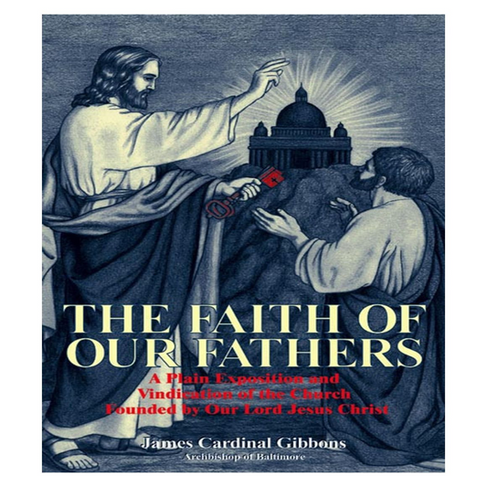 THE FAITH OF OUR FATHERS