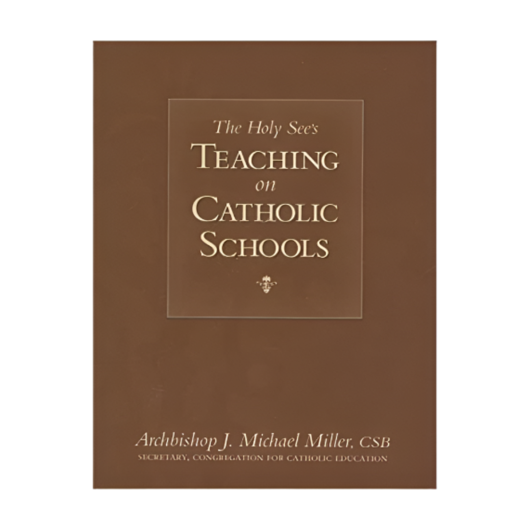 THE HOLY SEE’S TEACHING ON CATHOLIC SCHOOLS