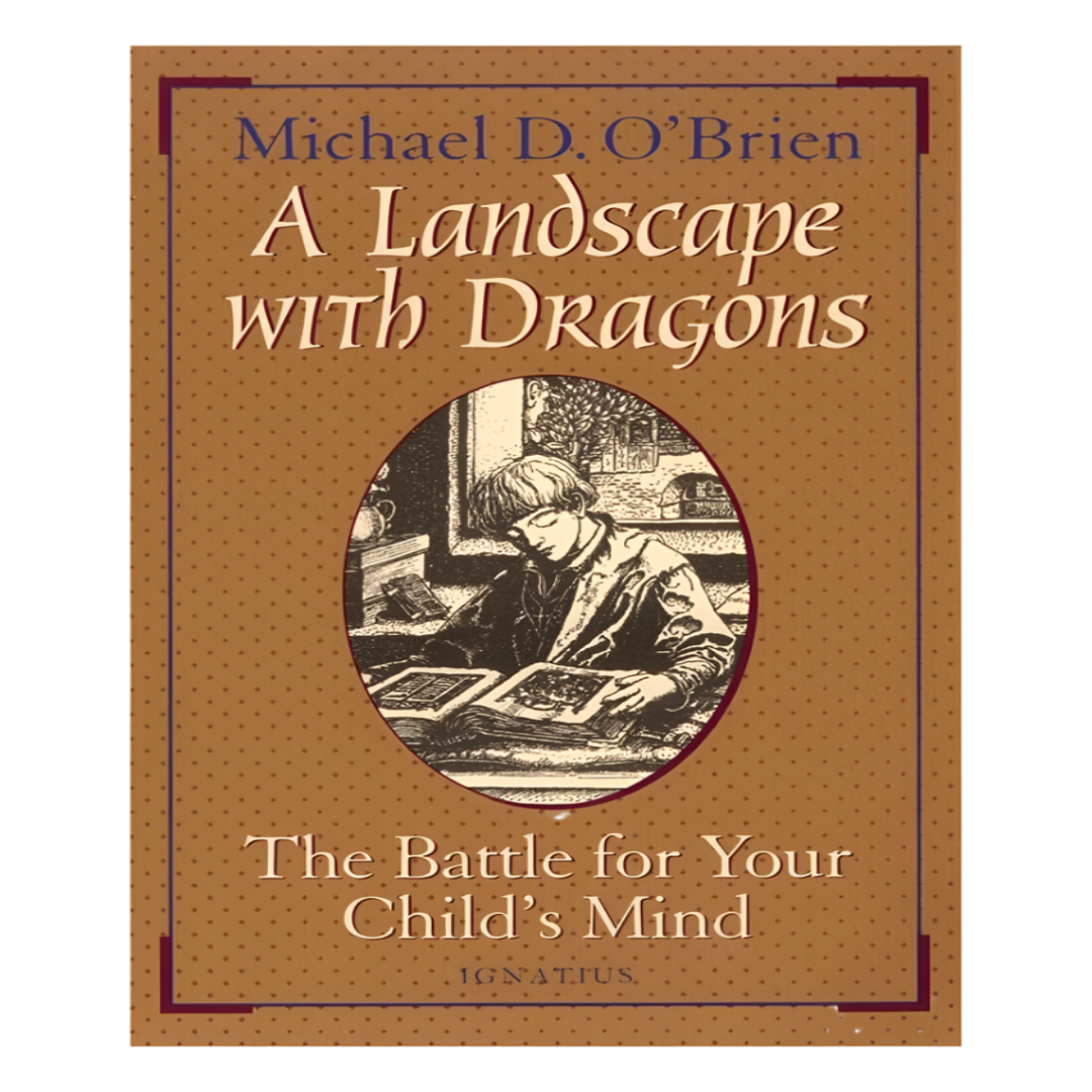 A LANDSCAPE WITH DRAGONS: THE BATTLE FOR YOUR CHILD'S MIND