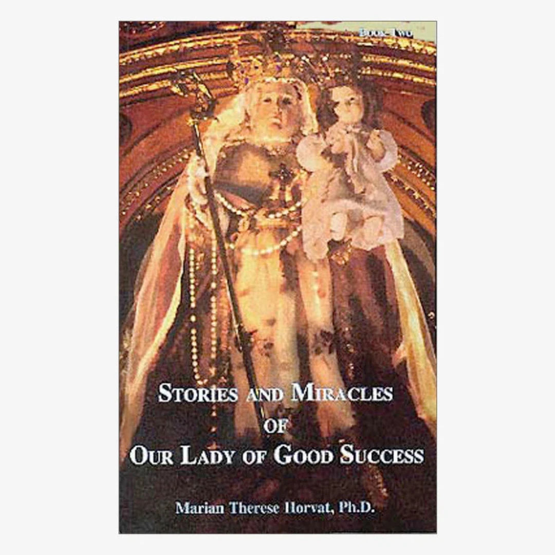 STORIES AND MIRACLES OF OUR LADY OF GOOD SUCCESS