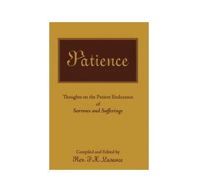 PATIENCE  Thoughts on the Patient Endurance of Sorrows and Sufferings