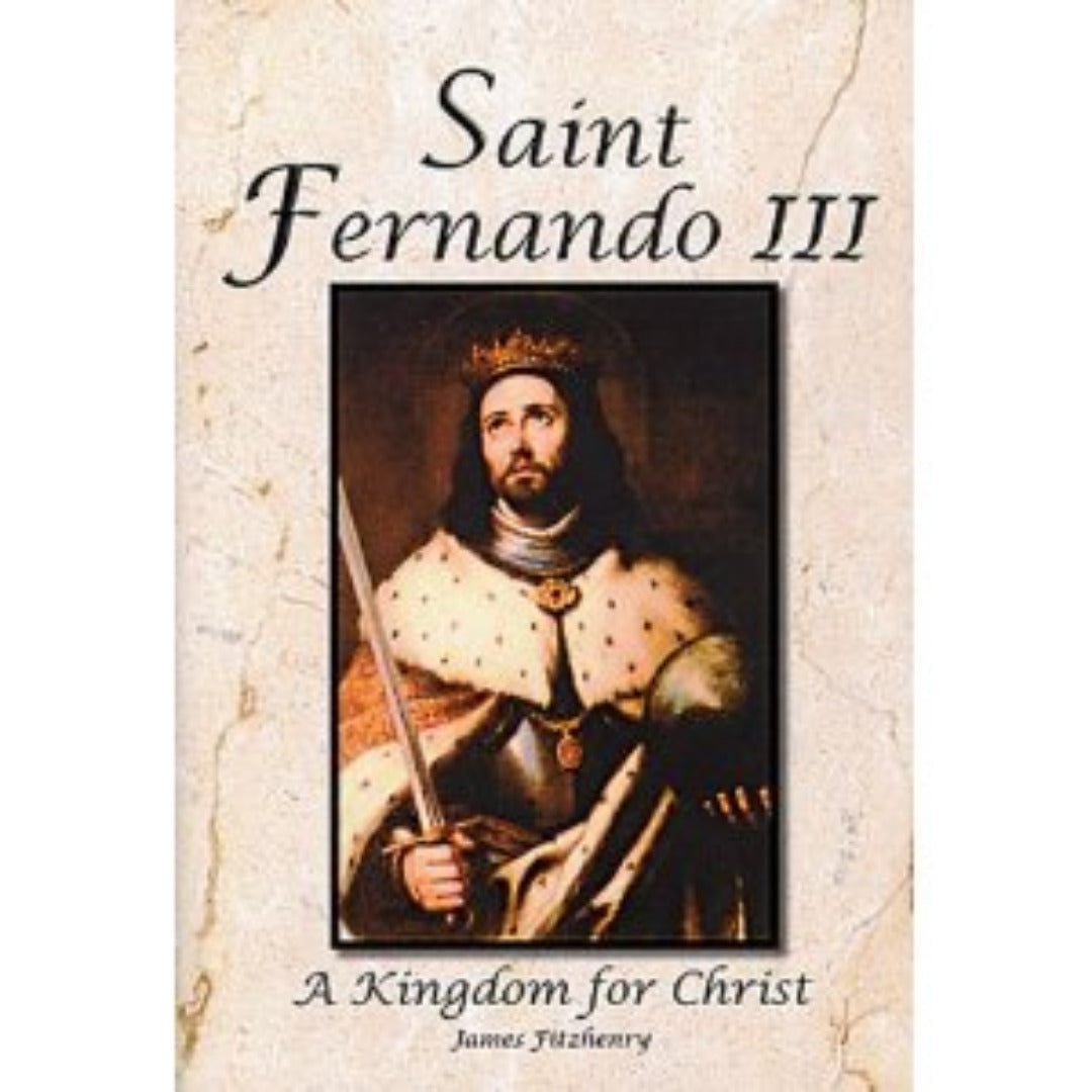 ST. FERNANDO III: A KINGDOM FOR CHRIST (PAPERBACK)
