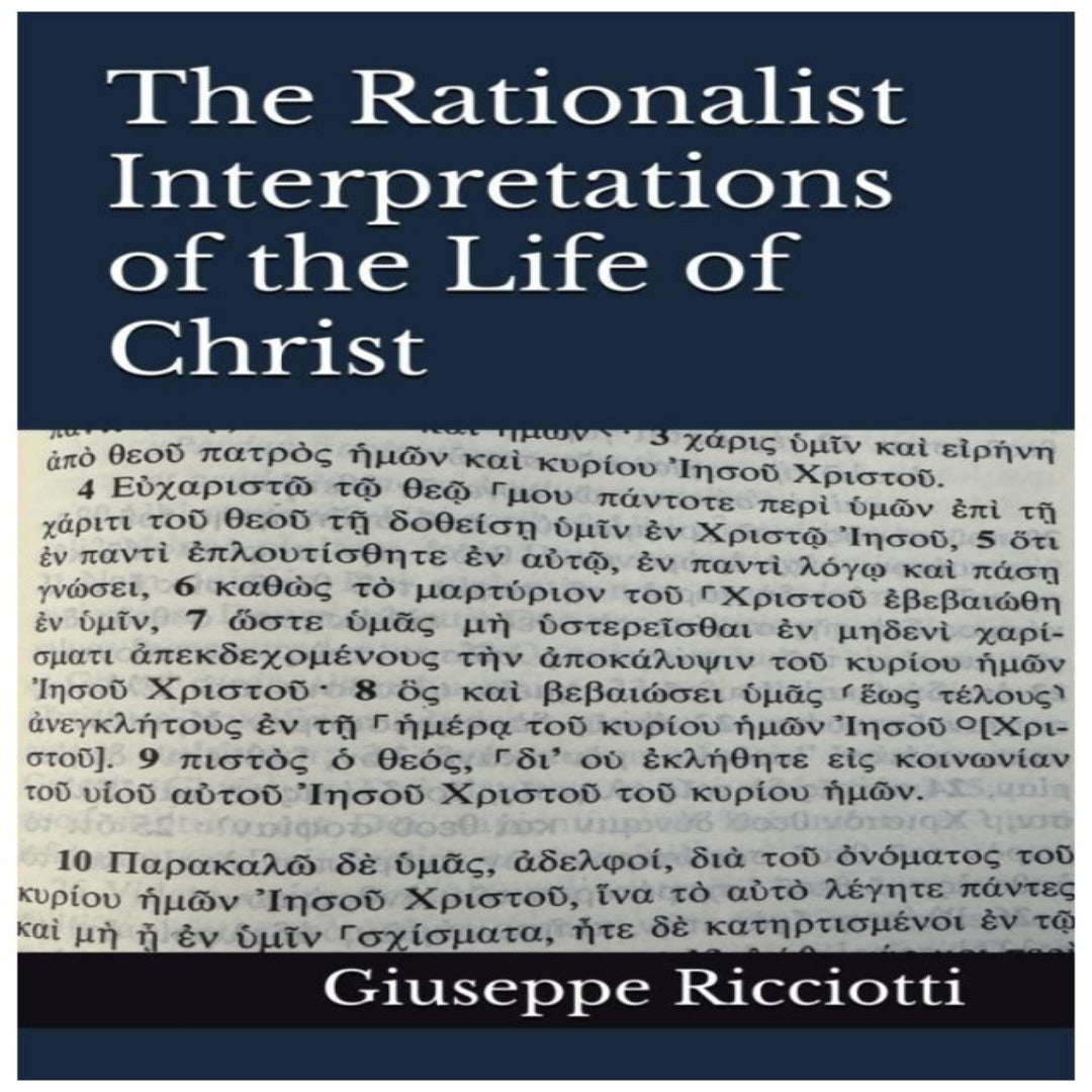 THE RATIONALIST INTERPRETATIONS OF THE LIFE OF CHRIST
