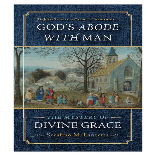 GOD'S ABODE WITH MAN: THE MYSTERY OF DIVINE GRACE