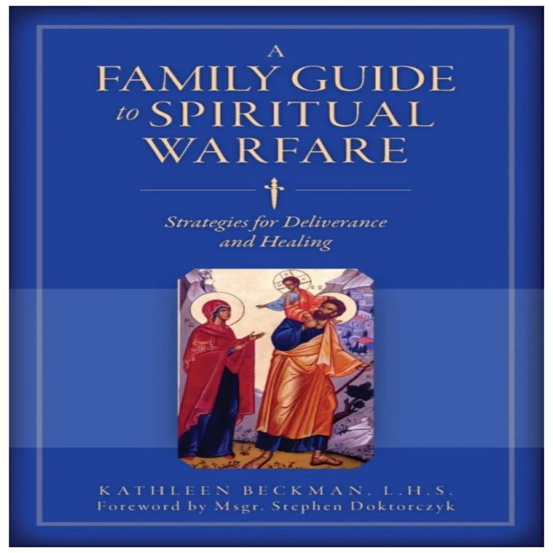 A FAMILY GUIDE TO SPIRITUAL WARFARE STRATEGIES FOR DELIVERANCE AND HEALING