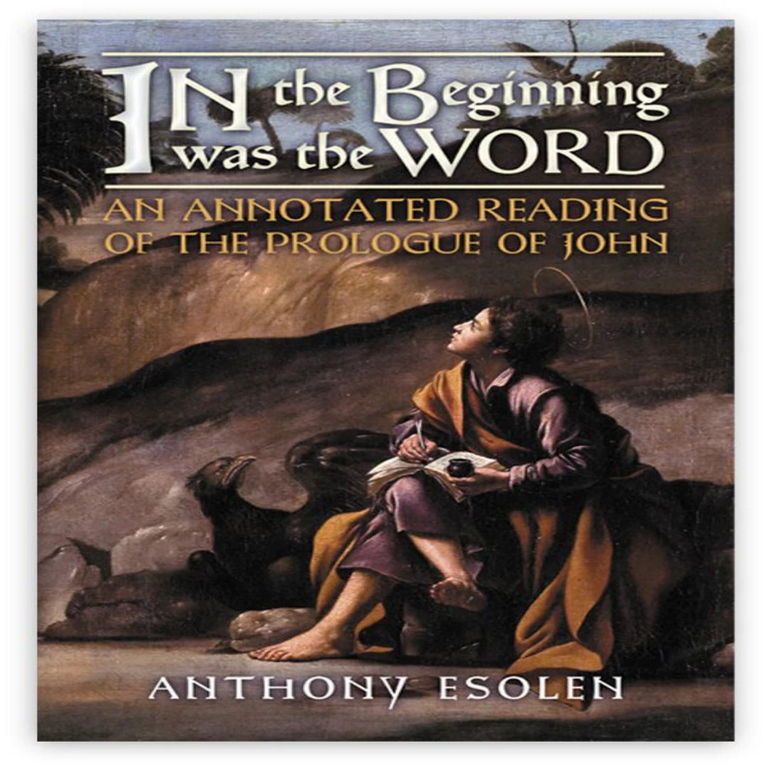 IN THE BEGINNING WAS THE WORD: AN ANNOTATED READING OF THE PROLOGUE OF JOHN