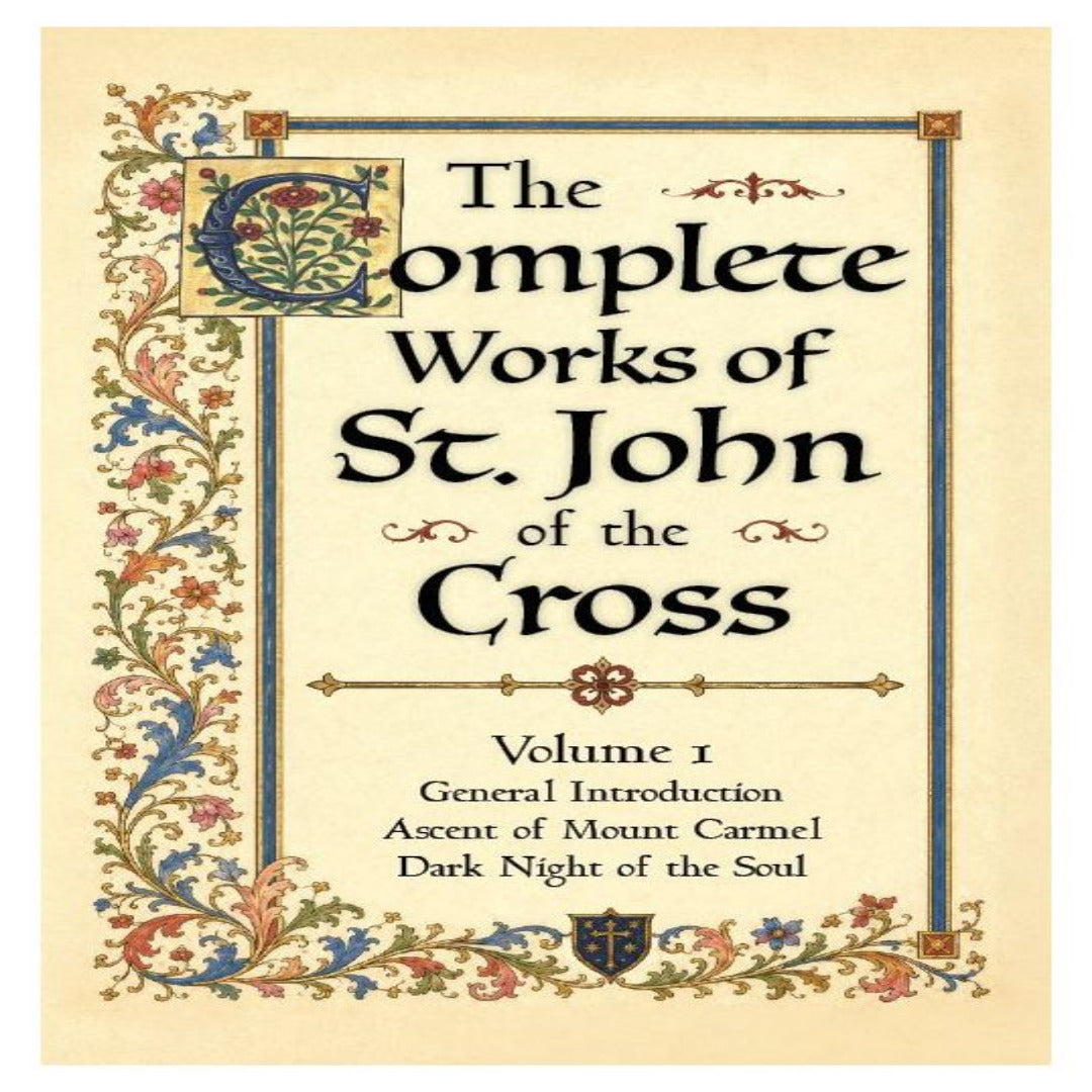 THE COMPLETE WORKS OF ST. JOHN OF THE CROSS - VOLUME 1