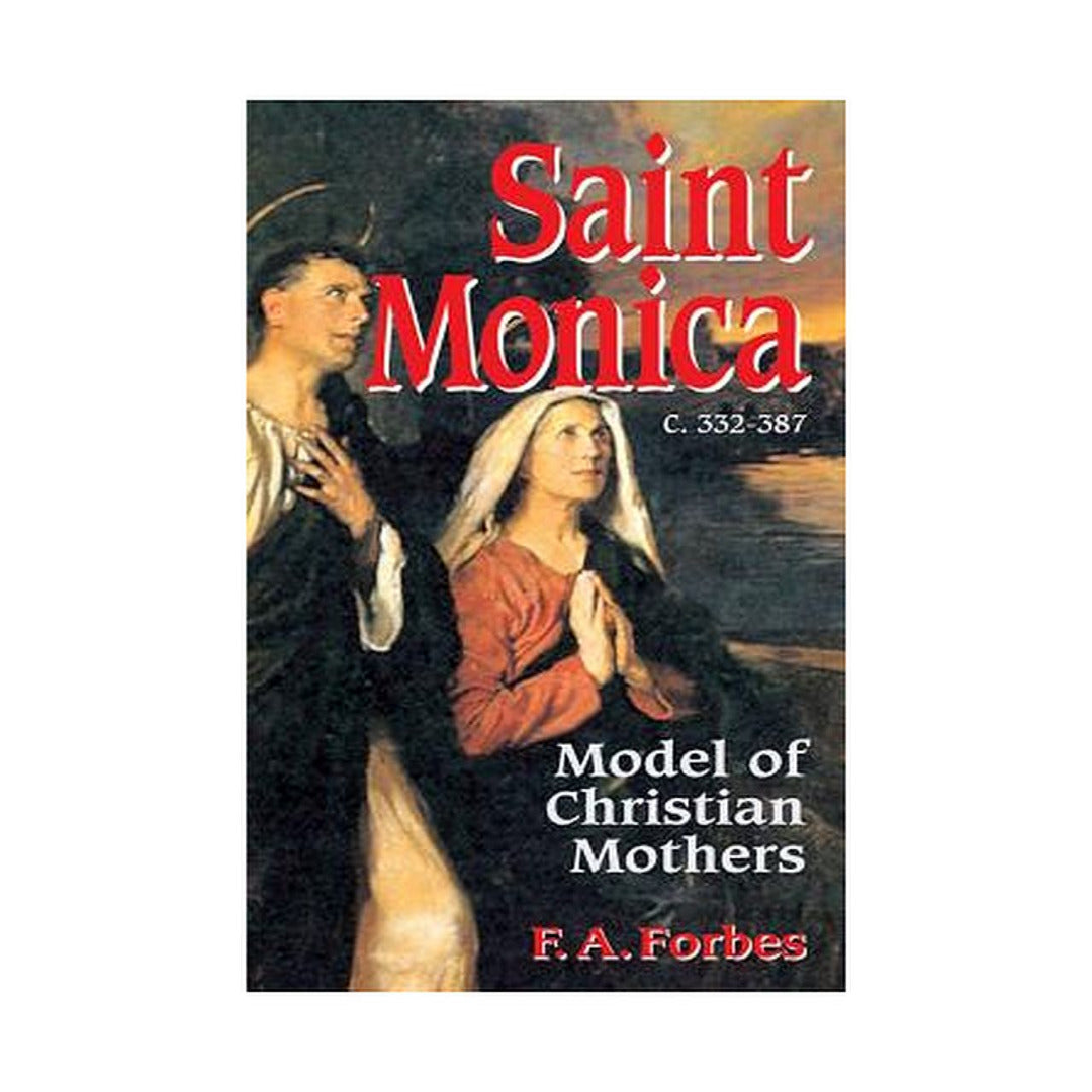 SAINT MONICA: MODEL OF CHRISTIAN MOTHERS