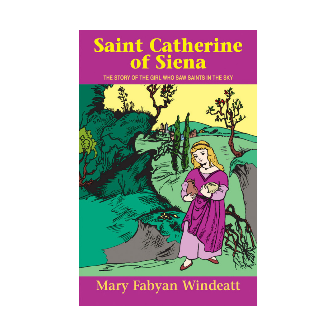 SAINT CATHERINE OF SIENA - THE STORY OF THE GIRL WHO SAW SAINTS IN THE SKY