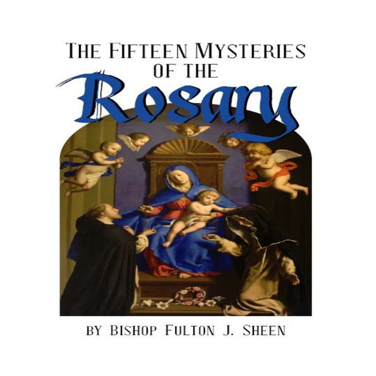 THE FIFTEEN MYSTERIES OF THE ROSARY
