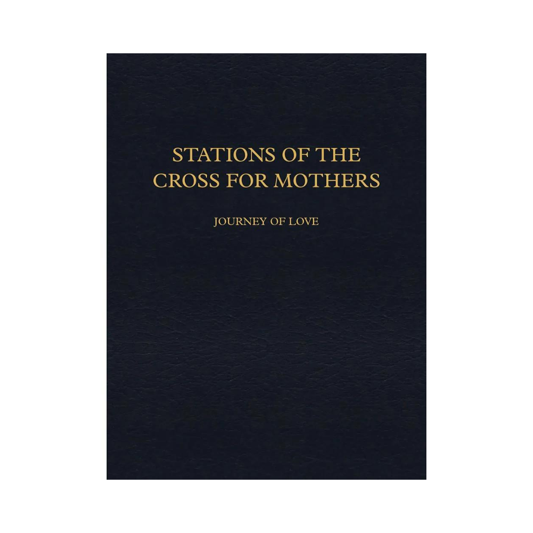STATIONS OF THE CROSS FOR MOTHERS - JOURNEY OF LOVE