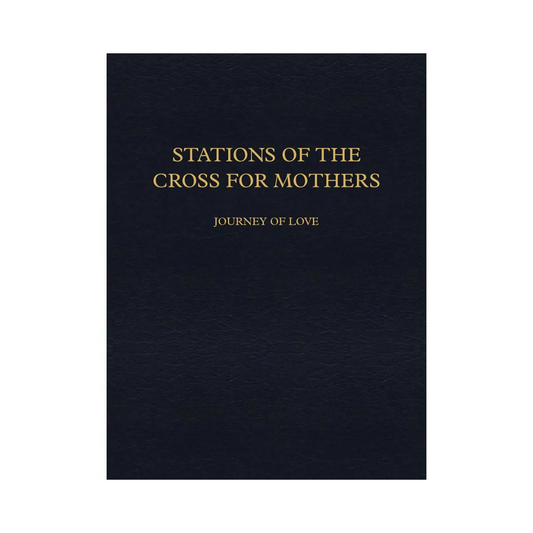 STATIONS OF THE CROSS FOR MOTHERS - JOURNEY OF LOVE