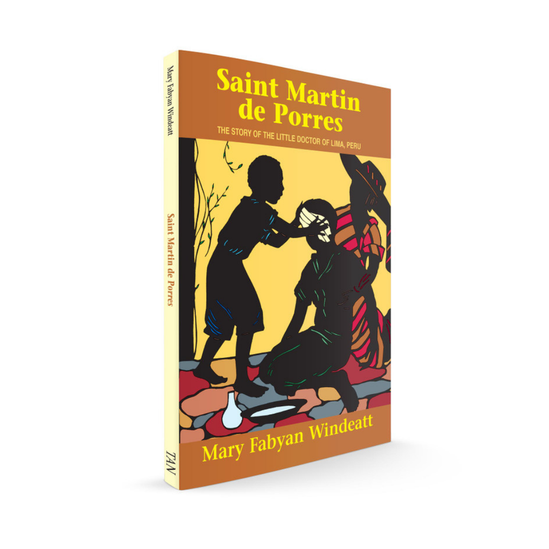 SAINT MARTIN DE PORRES - THE STORY OF THE LITTLE DOCTOR OF LIMA, PERU