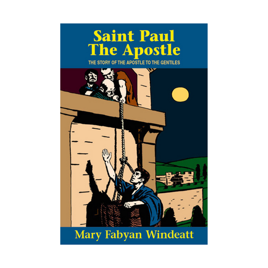 SAINT PAUL THE APOSTLE - THE STORY OF THE APOSTLE TO THE GENTILES