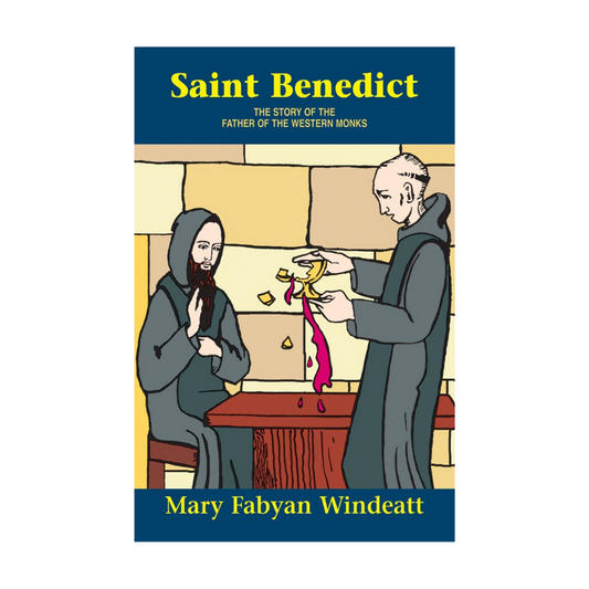 SAINT BENEDICT - THE STORY OF THE FATHER OF THE WESTERN MONKS