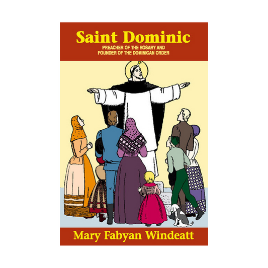 SAINT DOMINIC - PREACHER OF THE ROSARY AND FOUNDER OF THE DOMINICAN ORDER