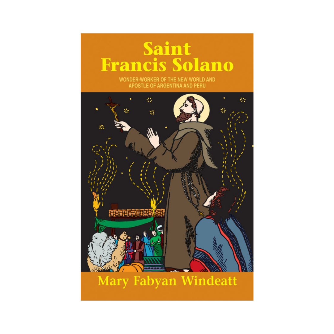 SAINT FRANCIS SOLANO - WONDER-WORKER OF THE NEW WORLD