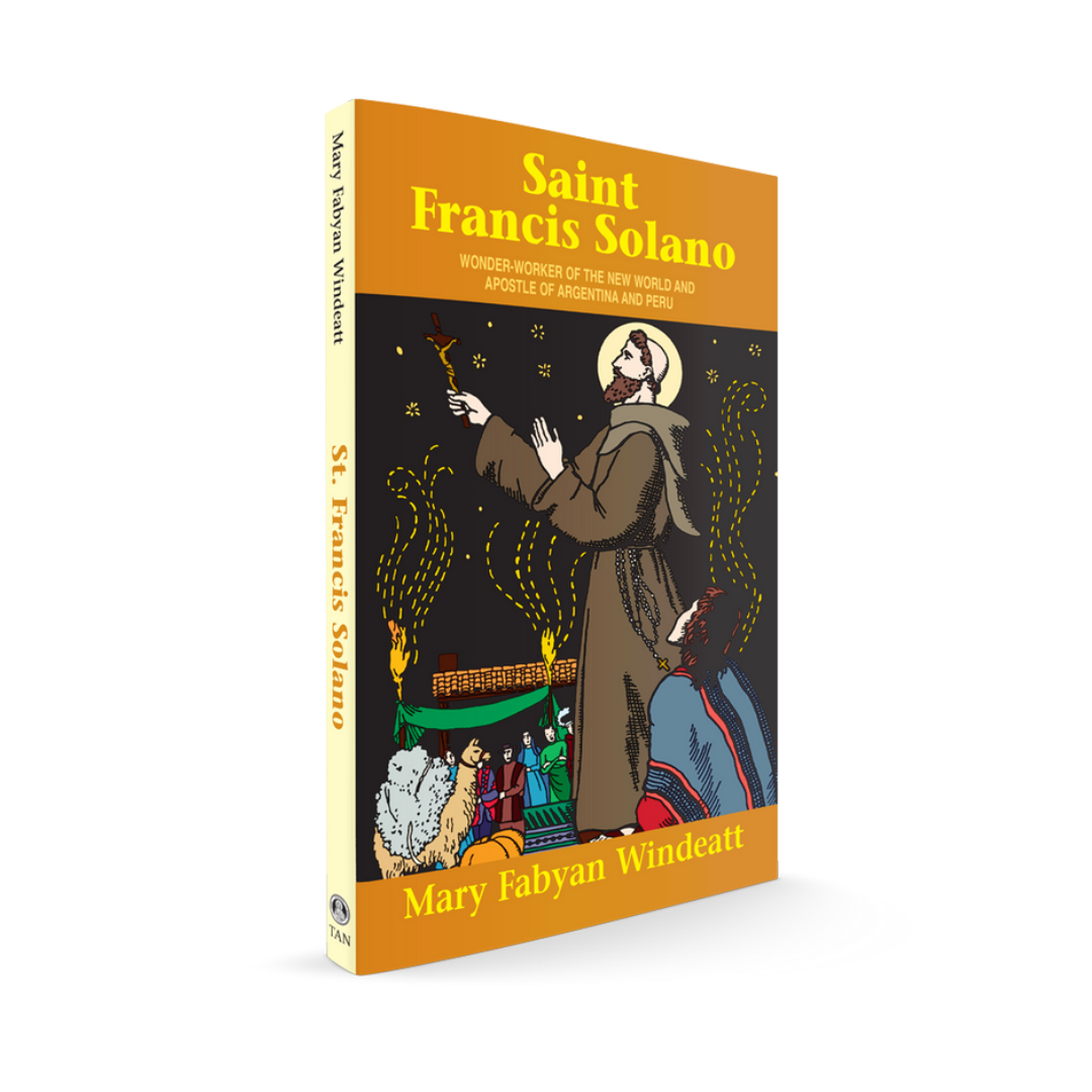 SAINT FRANCIS SOLANO - WONDER-WORKER OF THE NEW WORLD