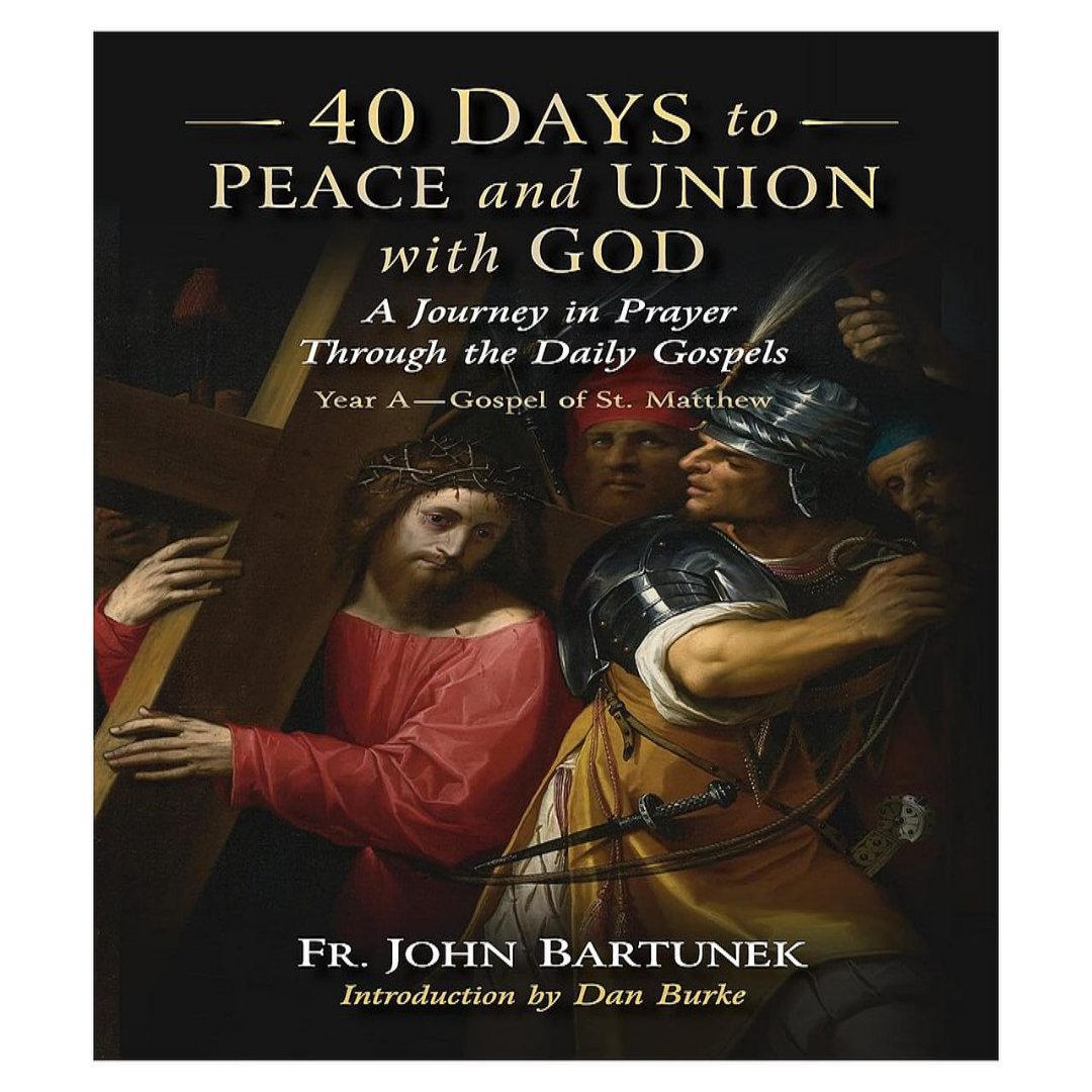 40 DAYS TO PEACE AND UNION WITH GOD A JOURNEY IN PRAYER THROUGH THE DAILY GOSPELS