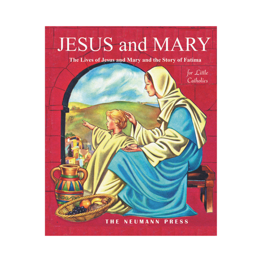 JESUS AND MARY: THE LIVES OF JESUS AND MARY AND THE STORY OF FATIMA
