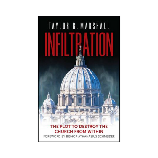 INFILTRATION: The Plot to Destroy the Church from Within