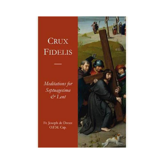 CRUX FIDELIS: MEDITATIONS FOR SEPTUAGESIMA AND LENT
