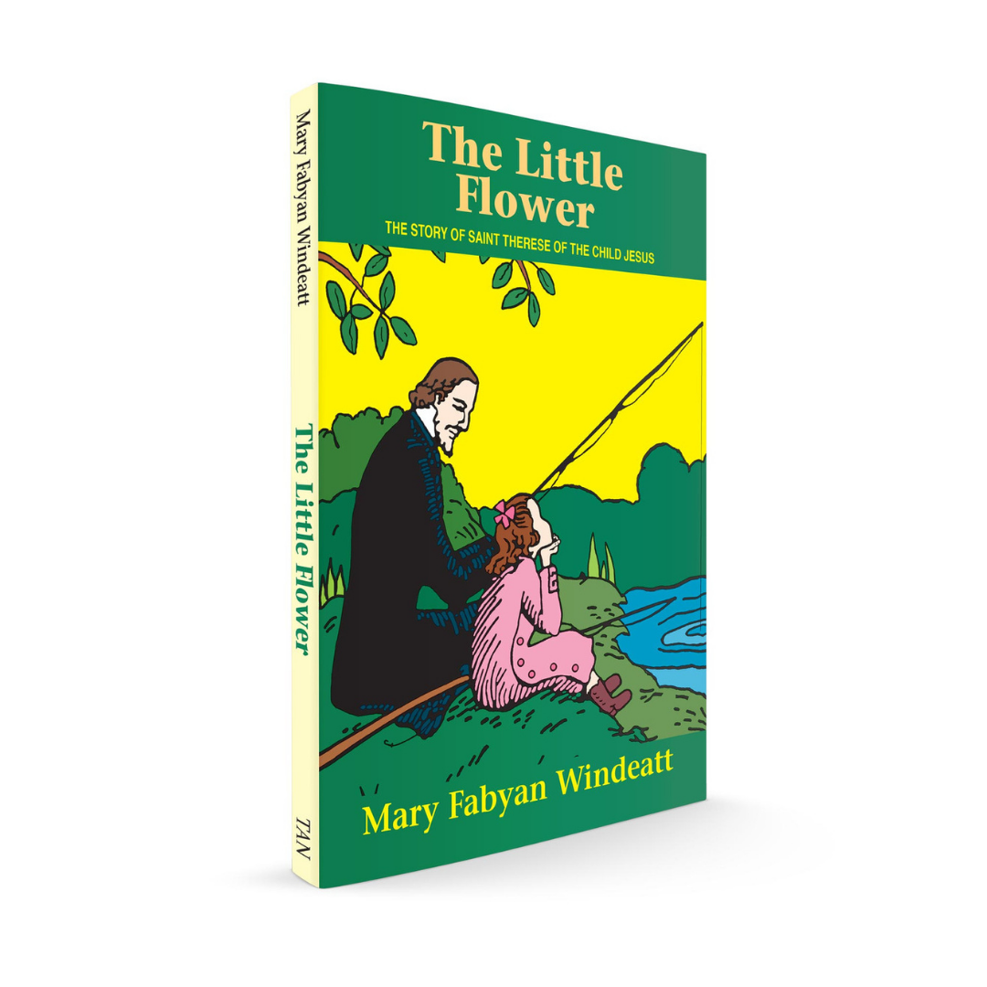 THE LITTLE FLOWER - THE STORY OF SAINT THERESE OF THE CHILD JESUS