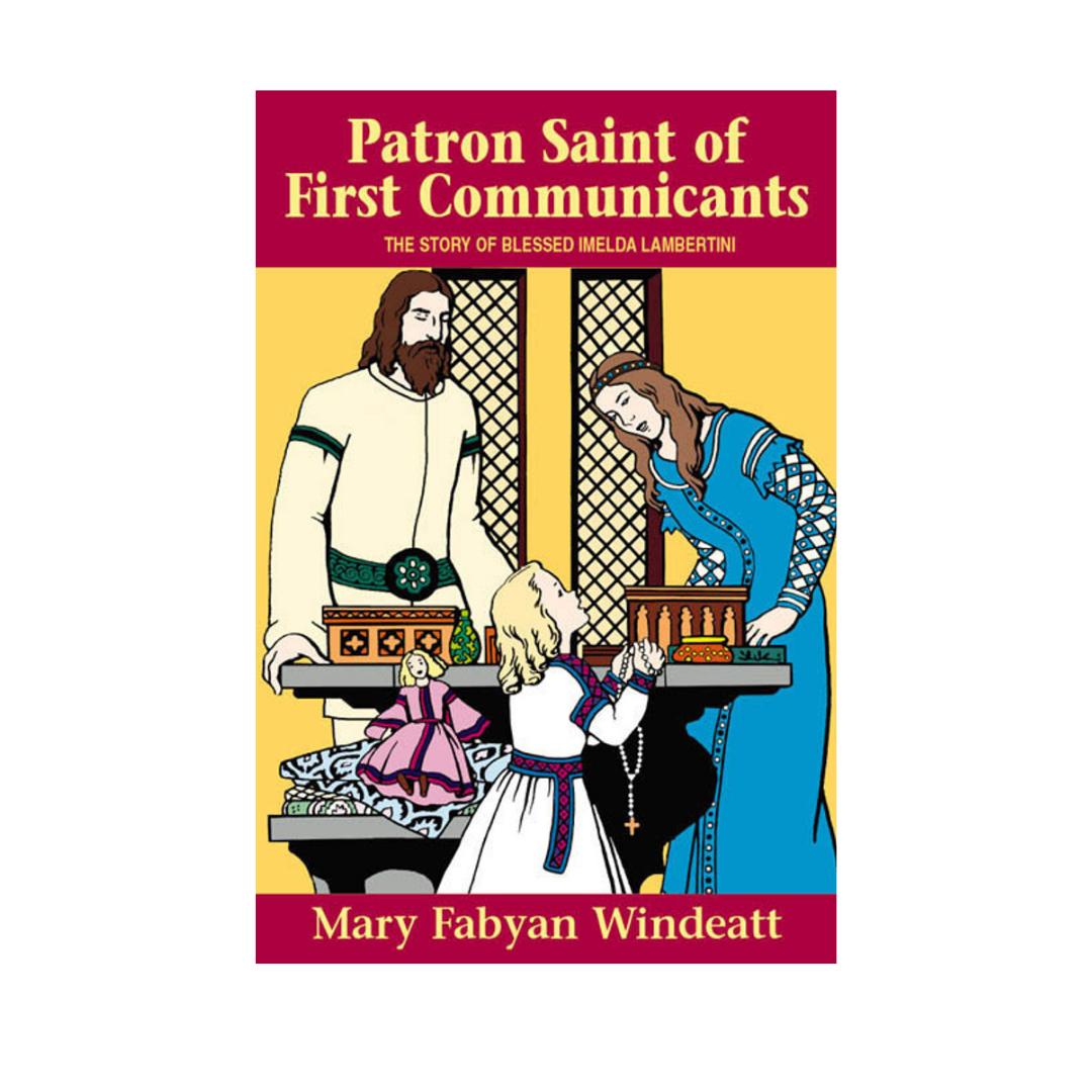 SAINT OF FIRST COMMUNICANTS - THE STORY OF BLESSED IMELDA LAMERTINI