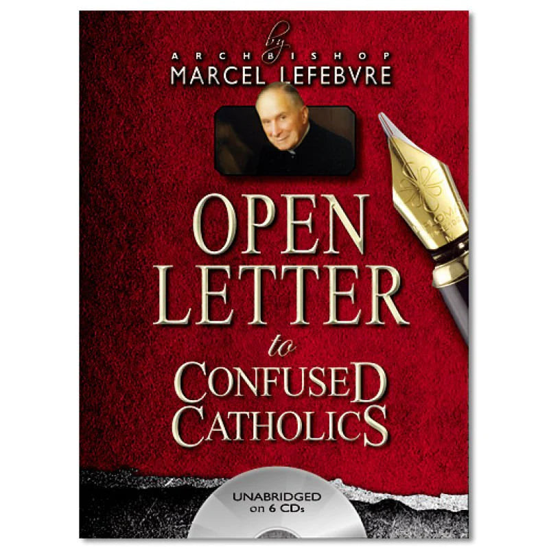 OPEN LETTER TO CONFUSED CATHOLICS ARCHBISHOP LEFEBVRE