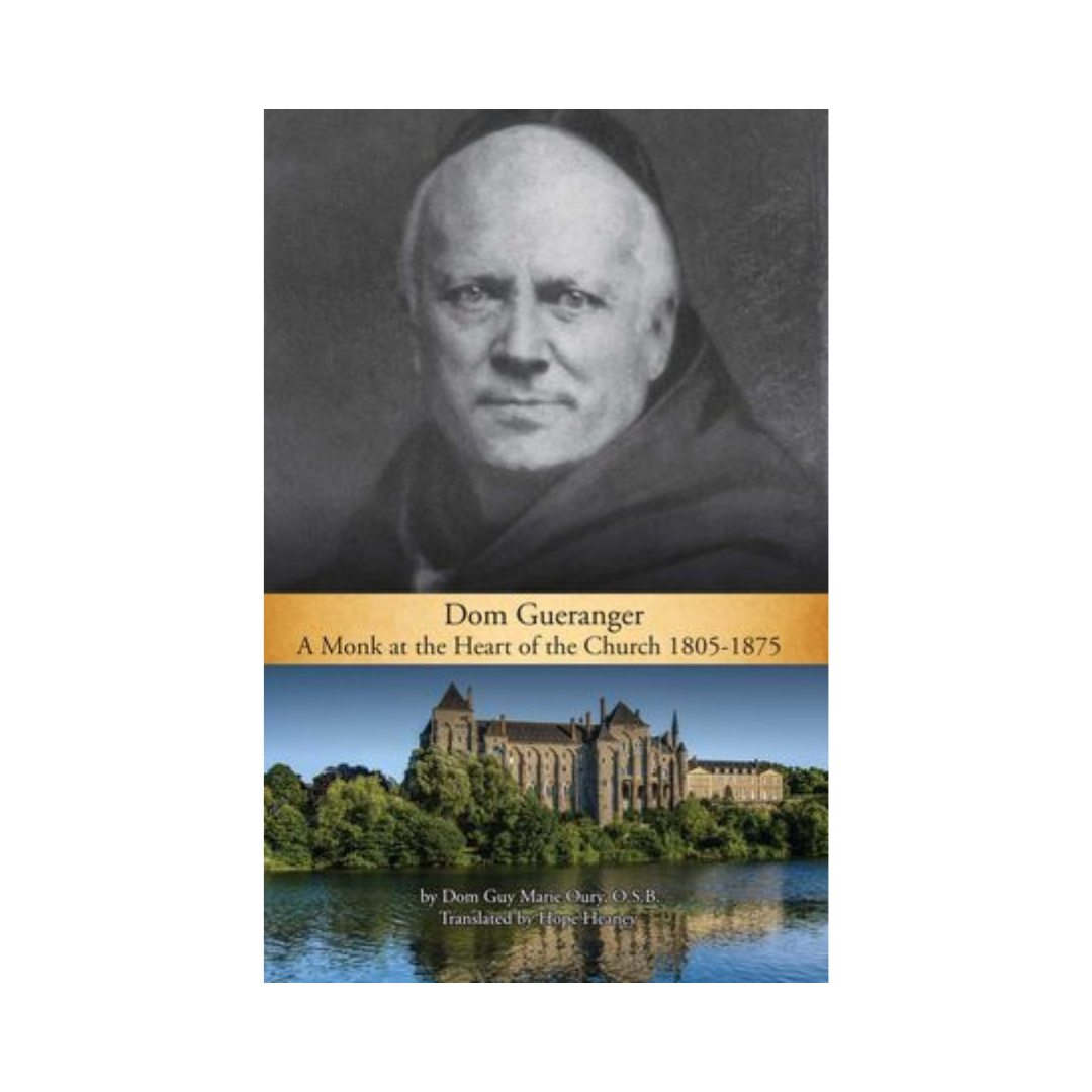 DOM GUERANGER - A MONK AT THE HEART OF THE CHURCH