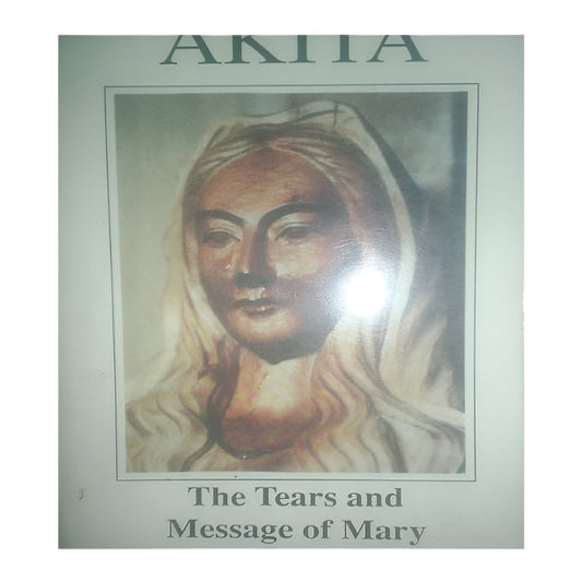 AKITA - THE TEARS AND MESSAGE OF MARY