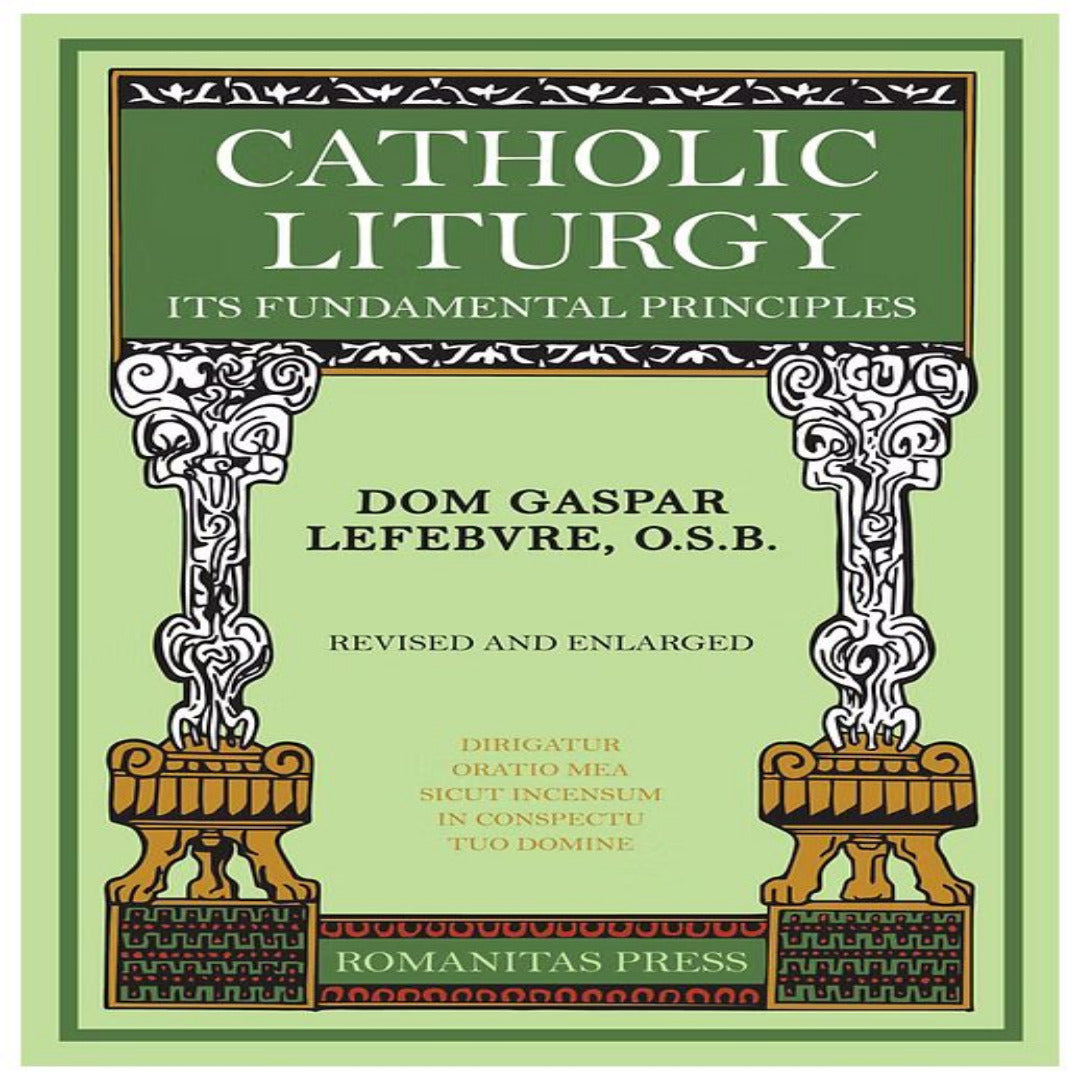 CATHOLIC LITURGY: ITS FUNDAMENTAL PRINCIPLES