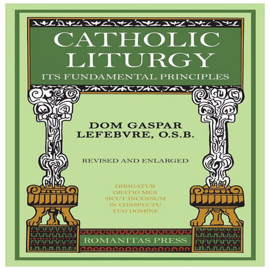 CATHOLIC LITURGY: ITS FUNDAMENTAL PRINCIPLES