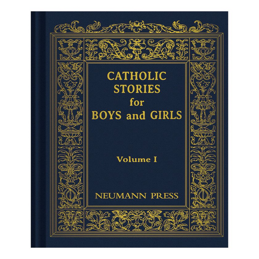 CATHOLIC STORIES FOR BOYS & GIRLS VOLUME 1