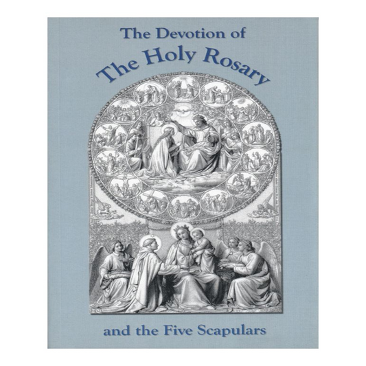 THE DEVOTION TO THE HOLY ROSARY AND THE FIVE SCAPULAR
