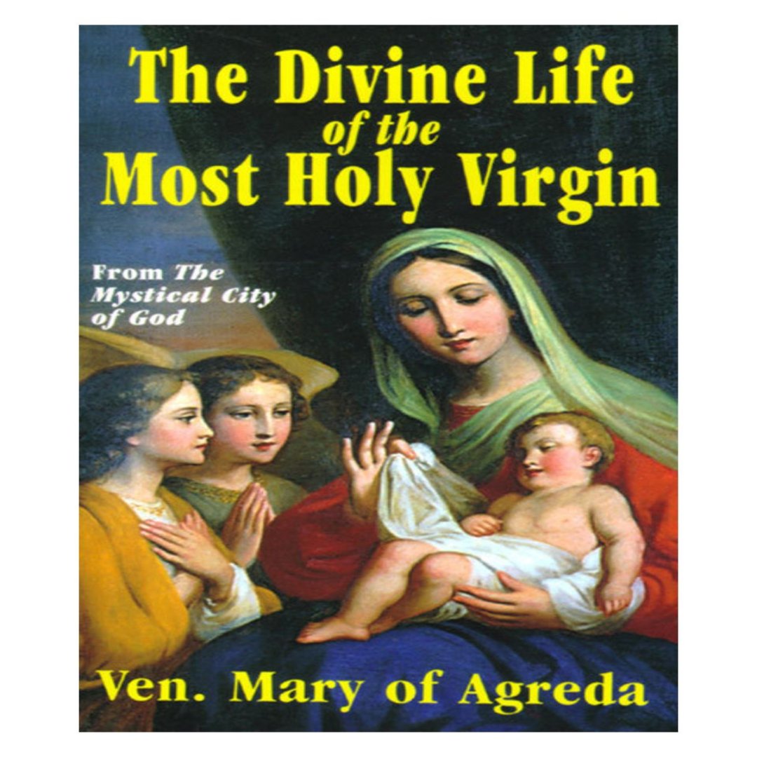 THE DIVINE LIFE OF THE MOST HOLY VIRGIN