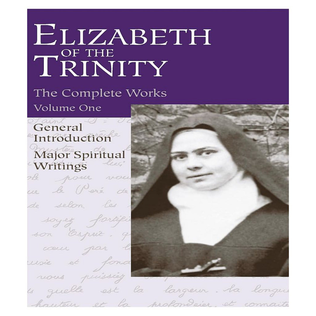 THE COMPLETE WORKS OF ELIZABETH OF THE TRINITY, VOL. 1