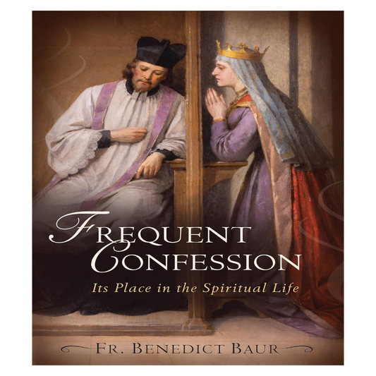 FREQUENT CONFESSION Its Place in the Spiritual Life
