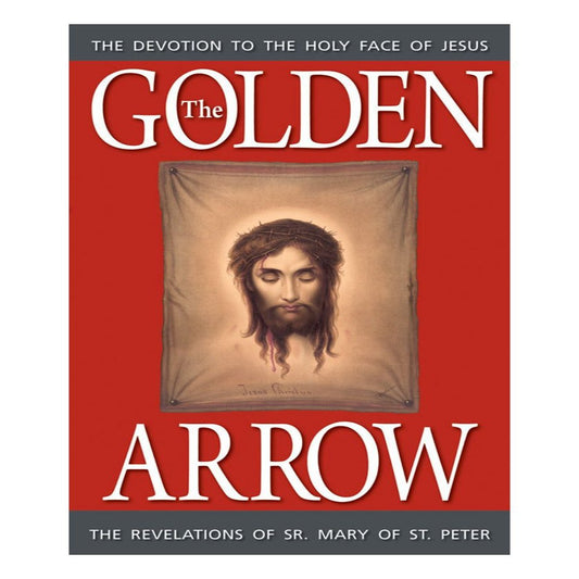 THE GOLDEN ARROW: THE REVELATIONS OF SR. MARY OF ST. PETER