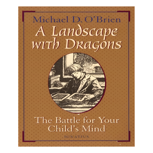 A LANDSCAPE WITH DRAGONS:  THE BATTLE FOR YOUR CHILD'S MIND