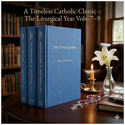 LITURGICAL YEAR VOLUMES 7 - 9 BY DOM PROSPER GUÉRANGER, O.S.B.