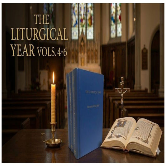 LITURGICAL YEAR VOLUMES 4 - 6 BY DOM PROSPER GUÉRANGER, O.S.B.