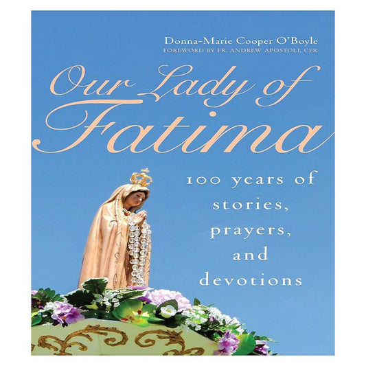 OUR LADY OF FATIMA -100 Years of Stories, Prayers and Devotions