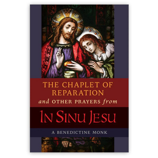 THE CHAPLET OF REPARATION AND OTHER PRAYERS FROM IN SINU JESU