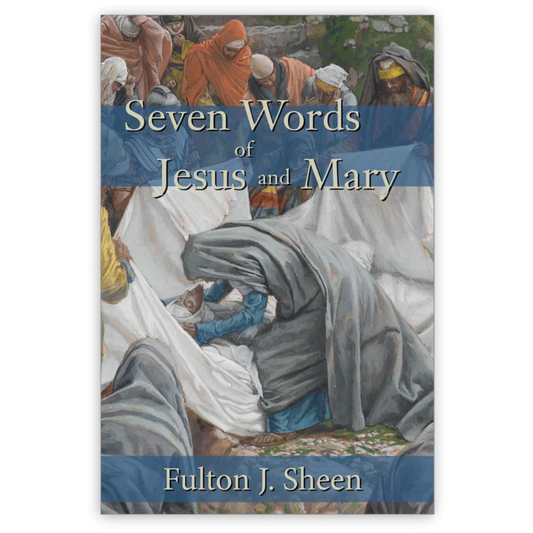 SEVEN WORDS OF JESUS AND MARY ARCHBISHOP FULTON SHEEN