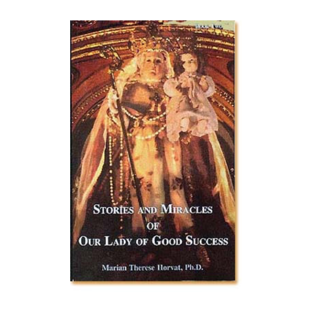 STORIES AND MIRACLES OF OUR LADY OF GOOD SUCCESS